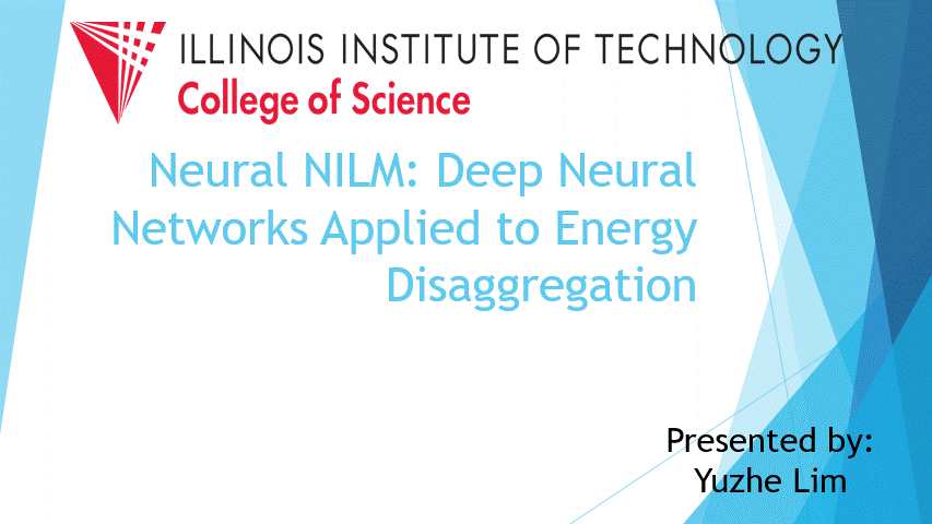 Presentation of Yuzhe Lim's research on the topic of Neural
              NILM Deep Neural Networks Applied to Energy Disaggregation